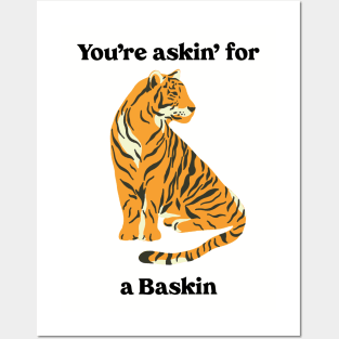 You’re Askin’ For a Baskin Posters and Art